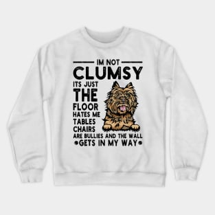 Cairn Terrier I_m Not Clumsy The Floor Just Hates Me Crewneck Sweatshirt